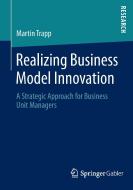 Realizing Business Model Innovation di Martin Trapp edito da Springer Fachmedien Wiesbaden