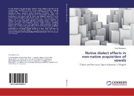 Native dialect effects in non-native acquisition of vowels di Irina Marinescu edito da LAP Lambert Academic Publishing