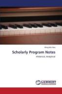 Scholarly Program Notes di Ming Wei Neo edito da LAP Lambert Academic Publishing