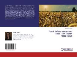 Food Safety Issues and Trade - An Indian Perspective di Snigdha Bhatia edito da LAP Lambert Academic Publishing