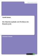 Die Brachyzephalie als Problem der Hundezucht di Yannik Hansen edito da GRIN Verlag