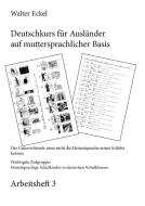 Deutschkurs für Ausländer auf muttersprachlicher Basis - Arbeitsheft 3 di Walter Eckel edito da Books on Demand