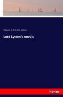 Lord Lytton's novels di Edward G. E. L. B-L Lytton edito da hansebooks