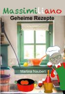 Massimiliano - Geheime Rezepte di Martina Naubert edito da Books on Demand