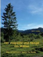 Das Magische und Heilige des Waldes di Wolf E. Matzker edito da Books on Demand