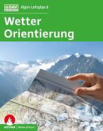 Alpin-Lehrplan 6: Wetter und Orientierung di Gerhard Hoffmann, Michael Hoffmann, Rainer Bolesch edito da Bergverlag Rother