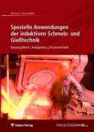 Spezielle Anwendungen der induktiven Schmelz- und Gießtechnik di Dietmar Trauzeddel edito da Vulkan Verlag