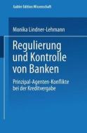 Regulierung und Kontrolle von Banken di Monika Lindner-Lehmann edito da Deutscher Universitätsverlag