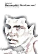 Muhammad Ali: Black Superman? di Markus Jodl edito da Books on Demand