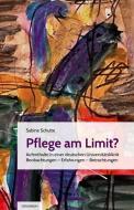 Pflege am Limit? di Sabine Schulte edito da Utz Verlag GmbH