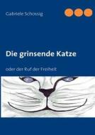 Die grinsende Katze di Gabriele Schossig edito da Books on Demand