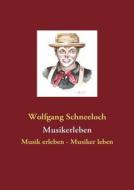 Musikerleben di Wolfgang Schneeloch edito da Books on Demand