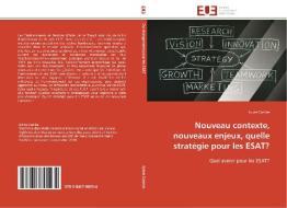 Nouveau contexte, nouveaux enjeux, quelle stratégie pour les ESAT? di Sylvie Combe edito da Editions universitaires europeennes EUE