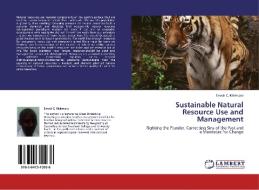 Sustainable Natural Resource Use and Management di Enock C. Makwara edito da LAP Lambert Academic Publishing