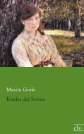 Kinder der Sonne di Maxim Gorki edito da Europäischer Literaturverlag
