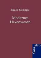 Modernes Hexenwesen di Rudolf Kleinpaul edito da Sarastro GmbH