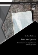 Franchise-Systeme: Determinanten der Akquisition von Franchise-Nehmern di Stefan Kröcher edito da Igel Verlag