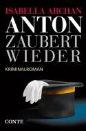 Archan, I: Anton zaubert wieder di Isabella Archan edito da Conte-Verlag