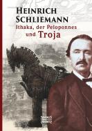 Ithaka, der Peloponnes und Troja di Heinrich Schliemann edito da Severus