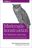 Merkmalskonstruktion für Machine Learning di Alice Zheng, Amanda Casari edito da Dpunkt.Verlag GmbH