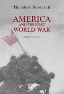 America and the First World War di Theodore Roosevelt edito da Severus Verlag