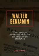 Über Sprache überhaupt und über die Sprache des Menschen di Walter Benjamin edito da LIWI Literatur- und Wissenschaftsverlag