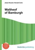Waltheof of Bamburgh edito da BOOK ON DEMAND LTD