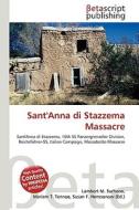 Sant'anna Di Stazzema Massacre di Lambert M. Surhone, Miriam T. Timpledon, Susan F. Marseken edito da Betascript Publishing
