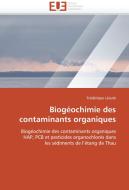 Biogéochimie des contaminants organiques di Frédérique Léauté edito da Editions universitaires europeennes EUE