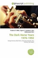 The Dark Horse Years 1976-1992 edito da Betascript Publishing