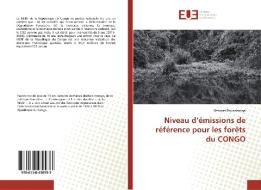 Niveau d'émissions de référence pour les forêts du CONGO di Georges Boundzanga edito da Editions universitaires europeennes EUE
