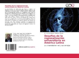 Desafíos de la regionalización universitaria en América Latina di Fernando Antonio Villalobos Chacón edito da EAE