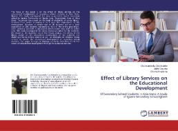 Effect of Library Services on the Educational Development di Chukwuemeka Chukwueke, Juliet Onuoha, Chuma Nnadozie edito da LAP Lambert Academic Publishing