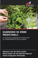GIARDINO DI ERBE MEDICINALI: di Manoel Luiz da Silva Junior, Maria Ester de Sá Barreto Barros, Sônia Salgueiro Machado edito da Edizioni Sapienza