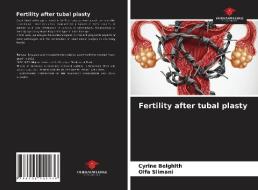 Fertility after tubal plasty di Cyrine Belghith, Olfa Slimani edito da Our Knowledge Publishing