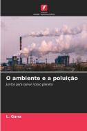 O ambiente e a poluição di L. Gana edito da Edições Nosso Conhecimento