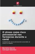 O stress como risco psicossocial nas farmácias durante a covid di Barreiro García, Carvajal Sánchez edito da Edições Nosso Conhecimento