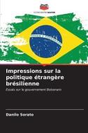 Impressions sur la politique étrangère brésilienne di Danilo Sorato edito da Editions Notre Savoir