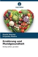 Ernährung und Mundgesundheit di Prachi Sharma, Priyanka Mishra edito da Verlag Unser Wissen