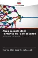 Abus sexuels dans l'enfance et l'adolescence di Sabrina Elian Sosa (Compiladora) edito da Editions Notre Savoir