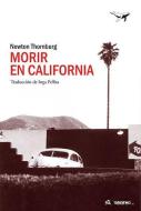 Morir en California di Newton Thornburg edito da Sajalín Editores