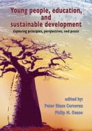 Young People, Education, and Sustainable Development: Exploring Principles, Perspectives, and Praxis edito da BRILL WAGENINGEN ACADEMIC