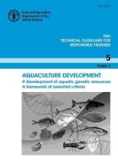 Aquaculture Development. 9. Development of Aquatic Genetic Resources: A Framework of Essential Criteria di Food and Agriculture Organization edito da FOOD & AGRICULTURE ORGN