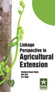 Linkage Perspective in Agricultural Extension di S. K. & Sah Uma & Singh A. K. Dubey edito da Daya Publishing House