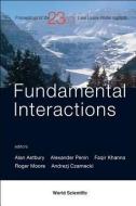 Fundamental Interactions - Proceedings Of The 23rd Lake Louise Winter Institute 2008 di Czarnecki Andrzej edito da World Scientific