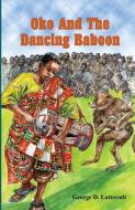 Oko and the Dancing Baboon di George Lutterodt edito da Afram Publications