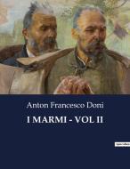 I MARMI - VOL II di Anton Francesco Doni edito da Culturea