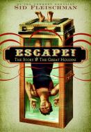 Escape!: The Story of the Great Houdini di Sid Fleischman edito da GREENWILLOW