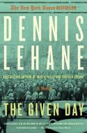 The Given Day di Dennis Lehane edito da WILLIAM MORROW