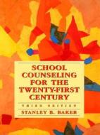 School Counseling For The Twenty-first Century di Stanley B. Baker edito da Pearson Education Limited